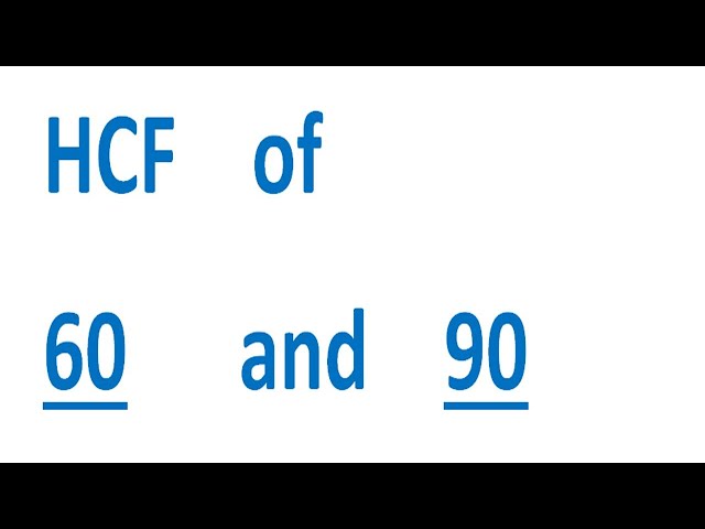 highest common factor of 60 and 90