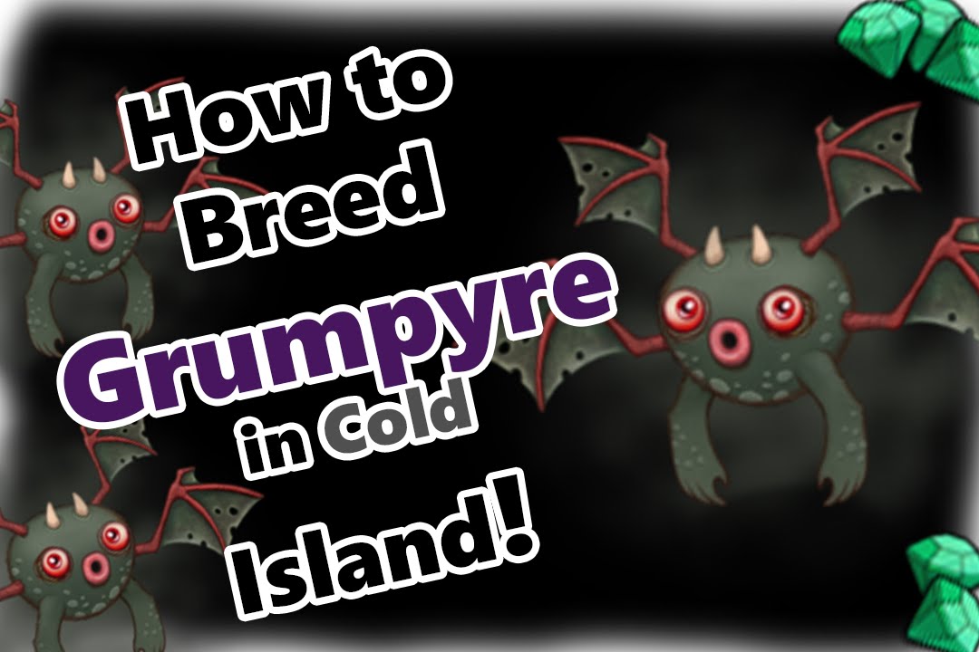 how to breed grumpyre cold island