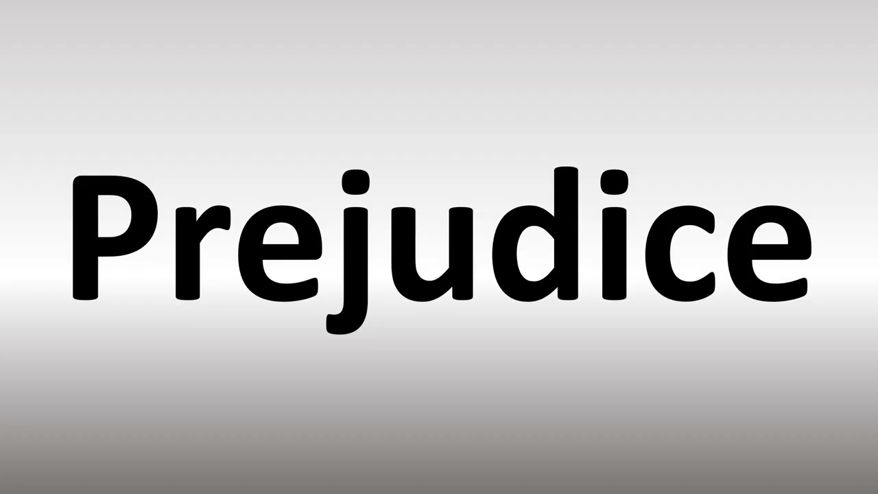 how to pronounce prejudice