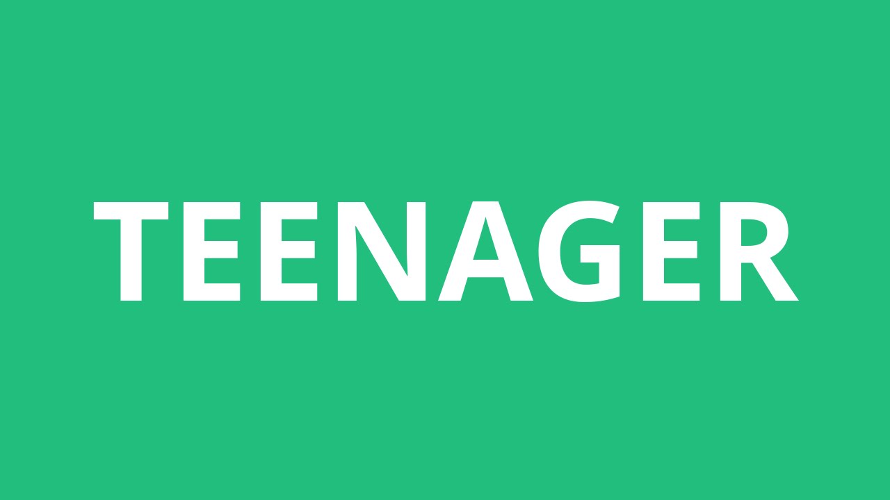 how to pronounce teenage