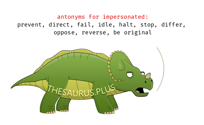 impersonate antonym