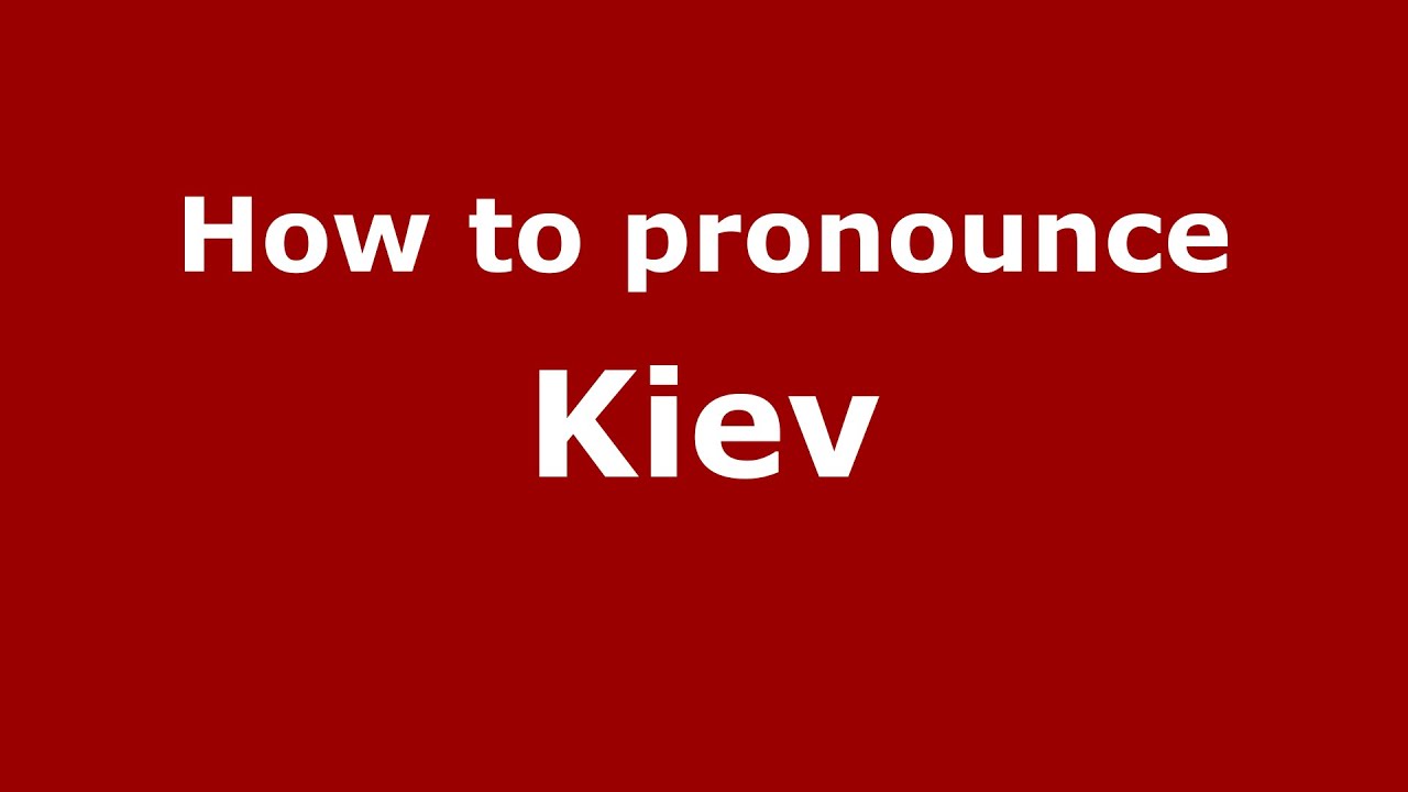 kiev ukraine pronunciation