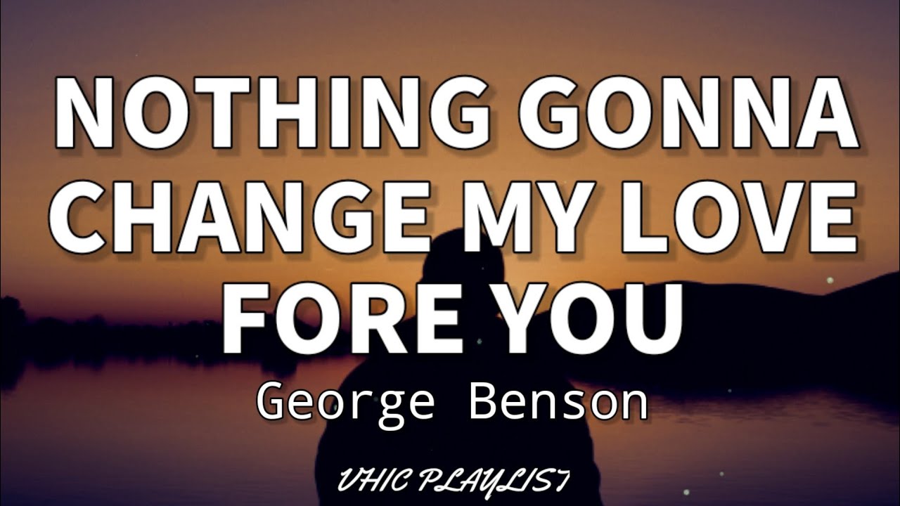 nothing change my love for you lyrics