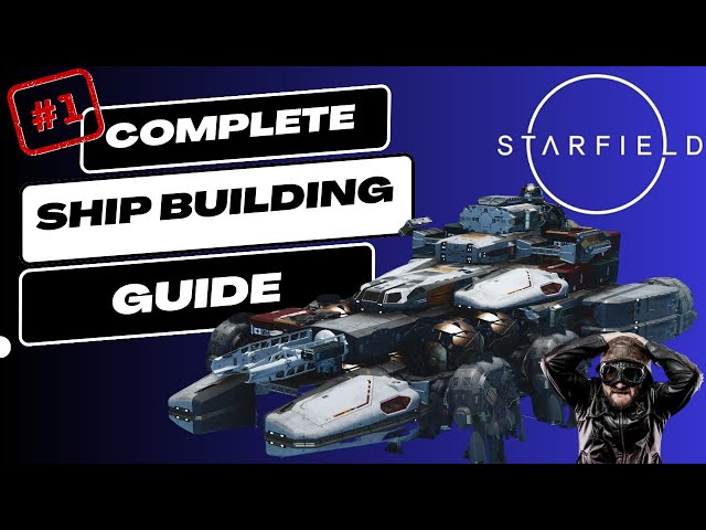 ship building guide starfield