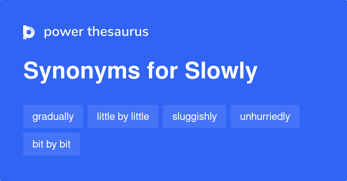 slowly synonym