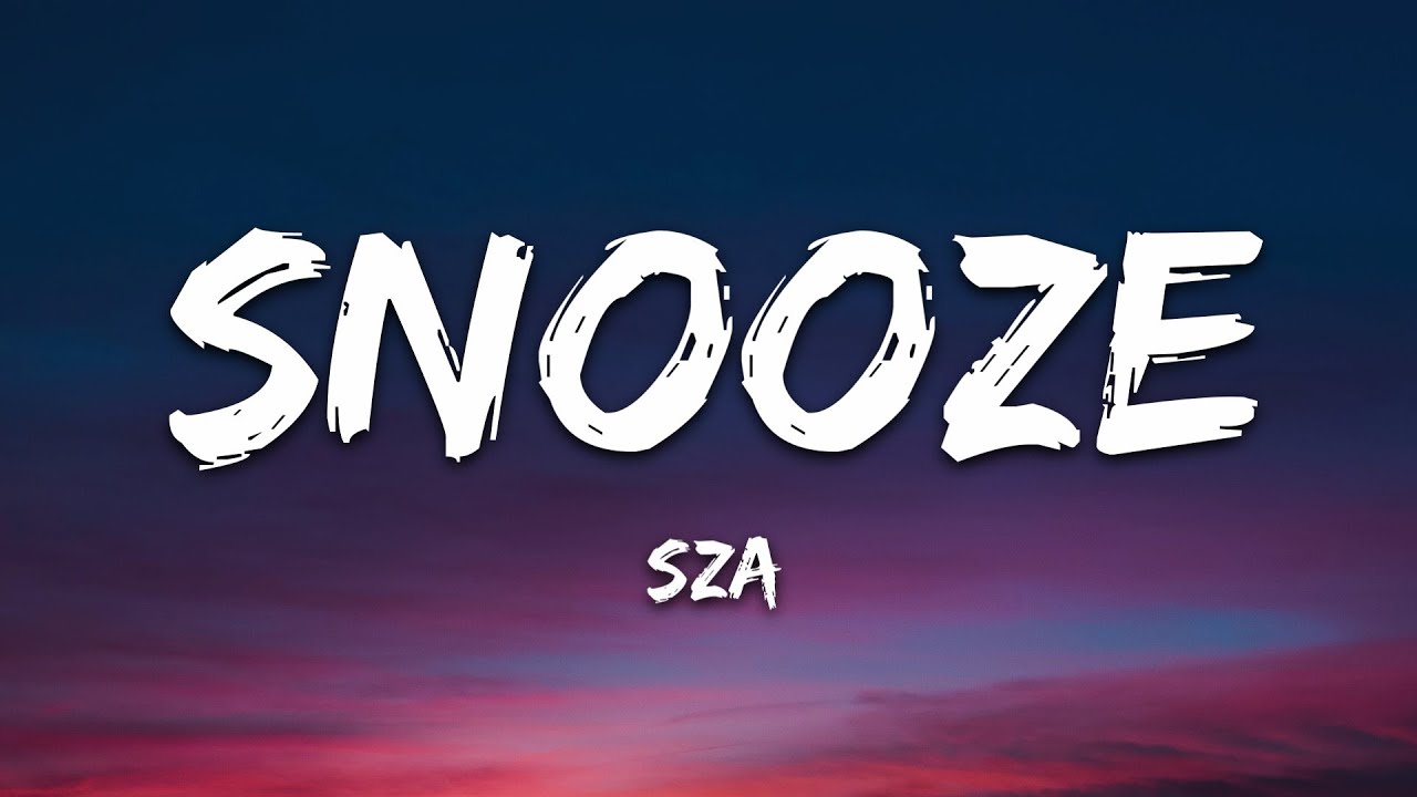 snooze lyrics sza