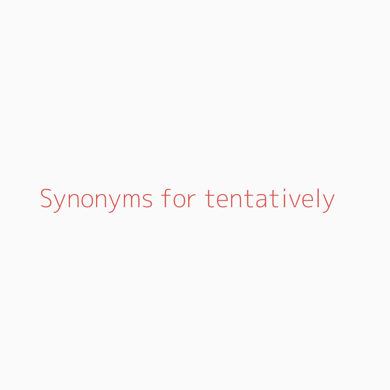 tentatively synonym