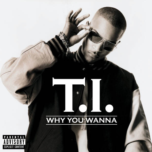 ti why u wanna lyrics