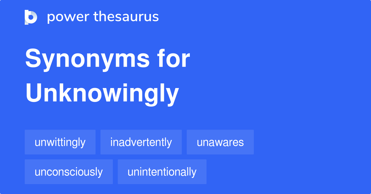 unknowingly thesaurus