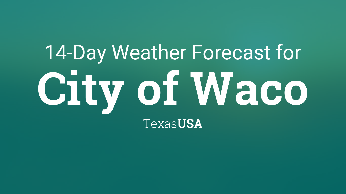 waco tx extended weather forecast