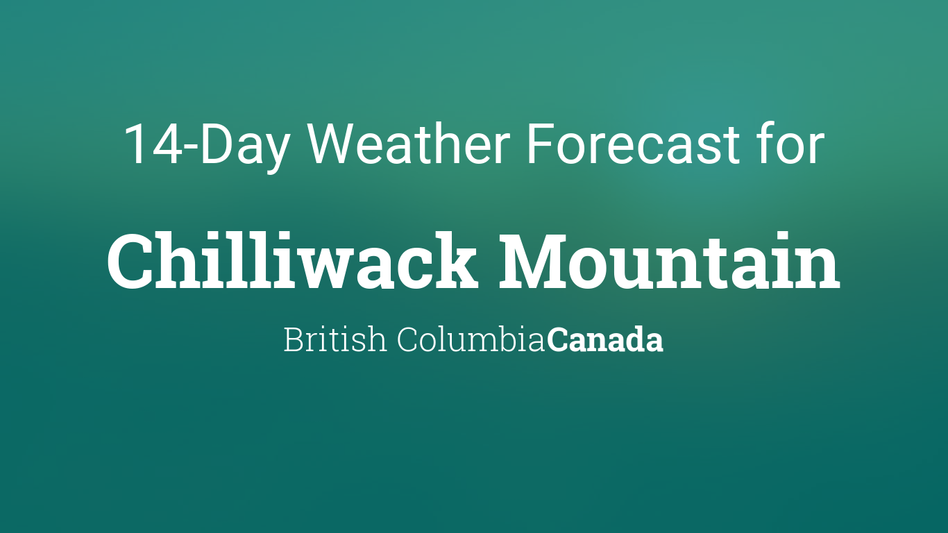 weather chilliwack bc 14 day forecast