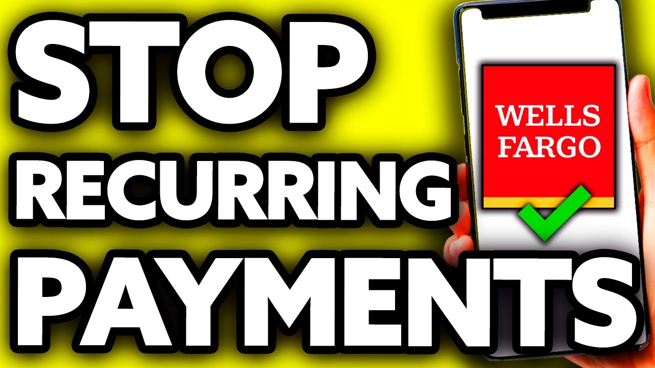 wells fargo how to stop recurring payments