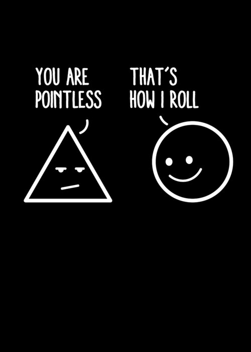 you re pointless thats how i roll